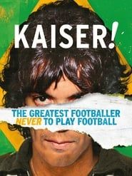 Image Kaiser: The Greatest Footballer Never to Play Football