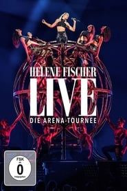 Helene Fischer Live - Die Arena-Tournee (2018)