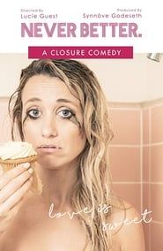 Never Better: A Closure Comedy 2017 streaming