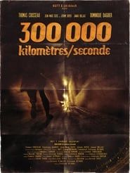 300 000 KILOMÈTRES / SECONDE series tv