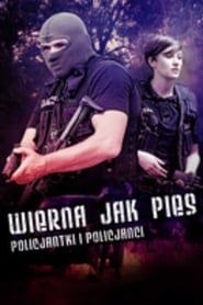 Wierna jak pies. Policjantki i policjanci (2015)