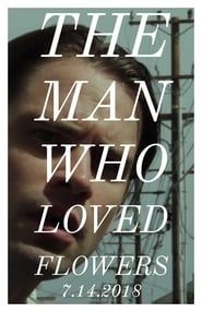 Image The Man Who Loved Flowers 2018