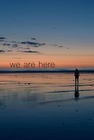 We Are Here 2018 streaming