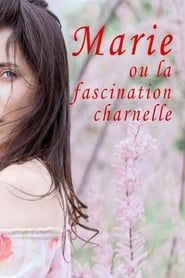 Marie ou la fascination charnelle (2002)