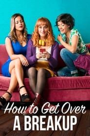 How to Get Over a Breakup series tv