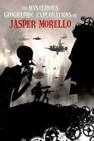 The Mysterious Geographic Explorations of Jasper Morello series tv