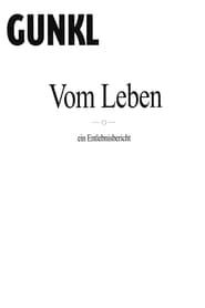 Gunkl: Vom Leben - ein Entlebnisbericht (2004)