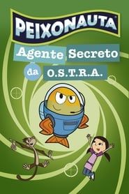 Peixonauta - Agente Secreto da O.S.T.R.A. series tv