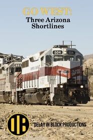 Go West: Three Arizona Shortlines series tv