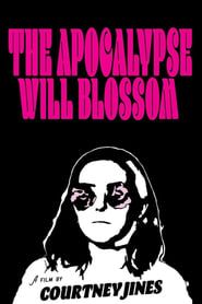 The Apocalypse Will Blossom 2018 streaming