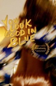 You Look Good in Blue 2018 streaming