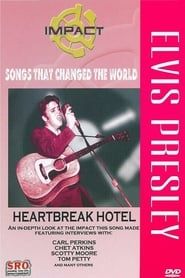 Impact! Songs That Changed the World: Elvis Presley-Heartbreak Hotel (2007)