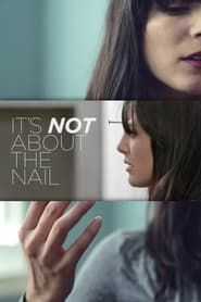 It's Not About the Nail 2013 streaming