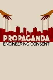 Propaganda: Engineering Consent series tv
