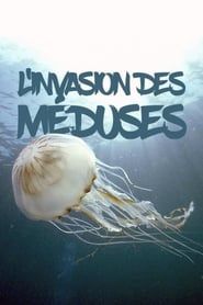 L'invasion des méduses – Une prolifération inquiétante (2017)