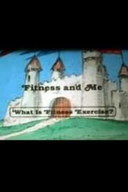 Fitness and Me: What Is Fitness Exercise? (1984)