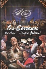 Os Serranos 40 Anos - Sempre Gaúchos! series tv