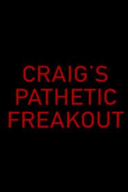 Craig's Pathetic Freakout 2018 streaming