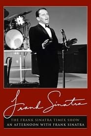 The Frank Sinatra Timex Show: An Afternoon with Frank Sinatra series tv