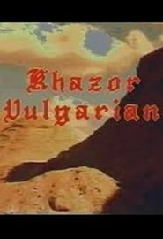 Khazor Vulgarian series tv