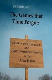 The Games That Time Forgot: Cricket on Horseback and Other Forgotten Sports 2010 streaming