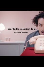 Your Call Is Important to Us 2018 streaming