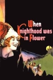 When Knighthood Was in Flower 1922 streaming