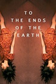 To the Ends of the Earth series tv