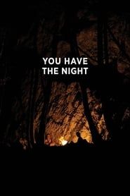 You have the night