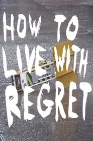 How to Live with Regret 2018 streaming