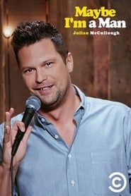 Julian McCullough: Maybe I'm a Man 2018 streaming