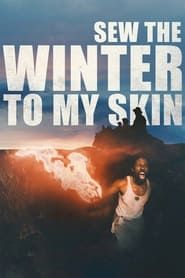 Sew the Winter to My Skin 2019 streaming
