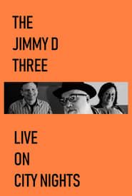 The Jimmy D Three Live on City Nights series tv