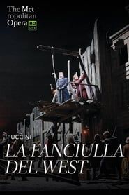 The Metropolitan Opera: La Fanciulla del West series tv