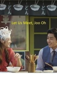 Let Us Meet, Joo Oh series tv