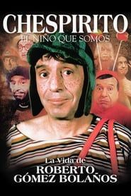 watch Chespirito: El Niño Que Somos