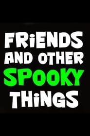 Friends and Other Spooky Things series tv