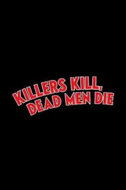 Killers Kill, Dead Men Die-hd