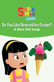 Do You Like Broccoli Ice Cream? & More Kids Songs: Super Simple Songs series tv