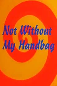 Not Without My Handbag series tv