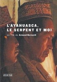L'Ayahuasca, le serpent et moi (2004)