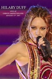 Hilary Duff: Live at Gibson Amphitheatre - August 15th, 2007 (2010)
