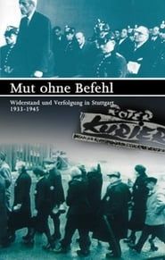 Mut ohne Befehl - Widerstand und Verfolgung in Stuttgart 1933-1945 (1994)