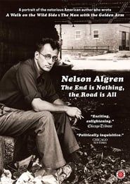 Image Nelson Algren: The End Is Nothing, the Road Is All...