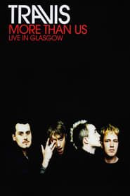 Travis: More Than Us (Live in Glasgow) series tv