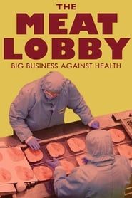 The Meat Lobby: Big Business Against Health? series tv