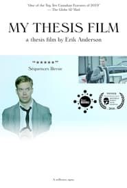 My Thesis Film, A Thesis Film by Erik Anderson, with Erik Anderson ()