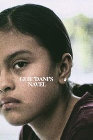 El ombligo de Guie’dani / Xquipi’ Guie’dani (2019)