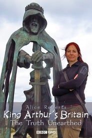 King Arthur's Britain: The Truth Unearthed series tv