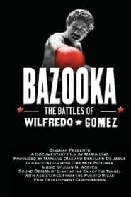 Bazooka: Las batallas de Wilfredo Gómez (the battles of Wilfredo Gomez) 